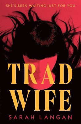 Sarah Langan - Trad Wife, Häftad