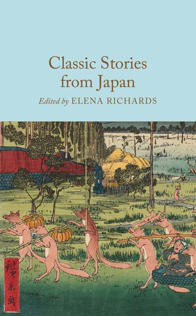 Macmillan Collector's Library, Elena Richards - Classic Stories from Japan, Inbunden