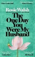 Rosie Walsh - One Day You Were My Husband, Häftad