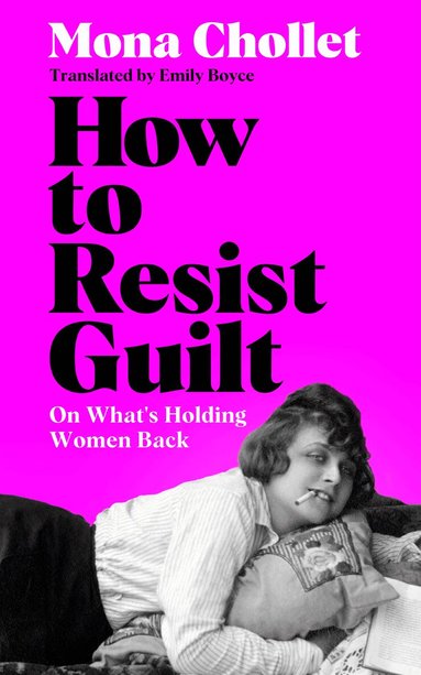 Mona Chollet - How to Resist Guilt, Häftad