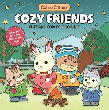 bokomslag Calico Critters: Cozy Friends Coloring Book: Cute and Comfy Coloring for All Ages