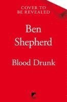 Ben Shepherd - Blood Drunk, Inbunden