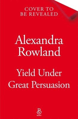 Alexandra Rowland - Yield Under Great Persuasion, Häftad