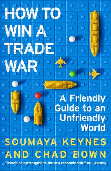 Soumaya Keynes, Chad Bown - How to Win a Trade War, Inbunden