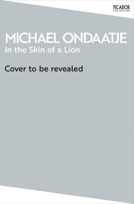Michael Ondaatje - In the Skin of a Lion, Häftad