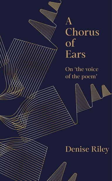 Denise Riley - Chorus of Ears, Inbunden