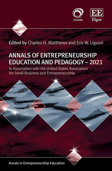 Charles H. Matthews, Eric W. Liguori - Annals of Entrepreneurship Education and Pedagogy – 2021, Häftad
