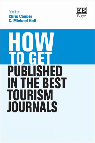Chris Cooper, C. M. Hall - How to Get Published in the Best Tourism Journals, Inbunden