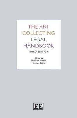 Bruno W. Boesch, Massimo Sterpi - Art Collecting Legal Handbook, Inbunden