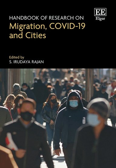 S. Irudaya Rajan - Handbook of Research on Migration, COVID-19 and Cities, Inbunden