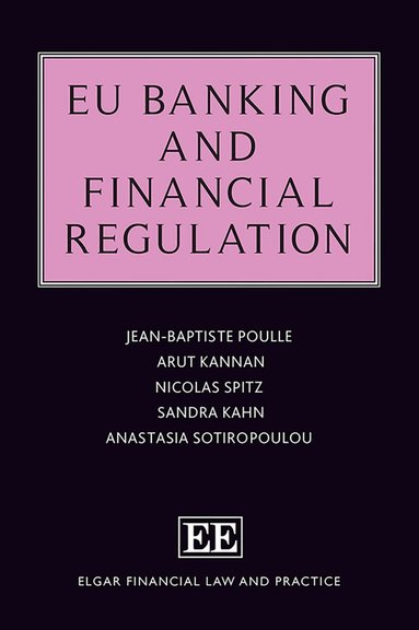 Jean-Baptiste Poulle, Arut Kannan, Nicolas Spitz, Sandra Kahn, Anastasia Sotiropoulou - EU Banking and Financial Regulation, Inbunden