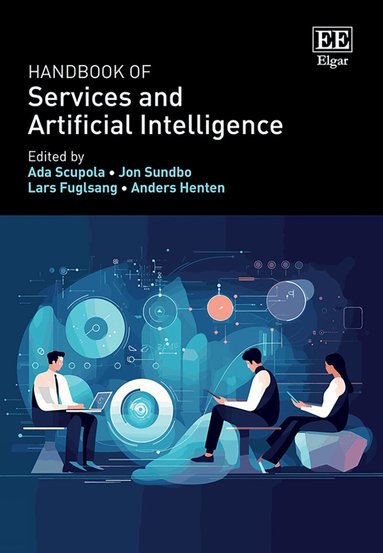 Ada Scupola, Jon Sundbo, Lars Fuglsang, Anders Henten - Handbook of Services and Artificial Intelligence, Inbunden