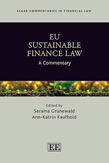 Seraina Grünewald, Ann-Katrin Kaufhold - EU Sustainable Finance Law, Inbunden