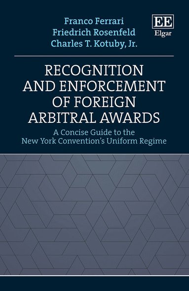 Franco Ferrari, Friedrich Rosenfeld, Charles T. Kotuby - Recognition and Enforcement of Foreign Arbitral Awards, Inbunden