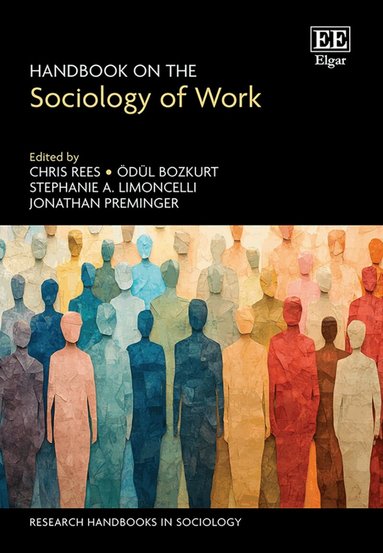 Chris Rees, Ödül Bozkurt, Stephanie A. Limoncelli, Jonathan Preminger - Handbook on the Sociology of Work, Inbunden