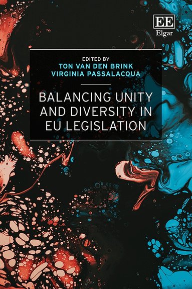 Ton van den Brink, Virginia Passalacqua - Balancing Unity and Diversity in EU Legislation, Inbunden