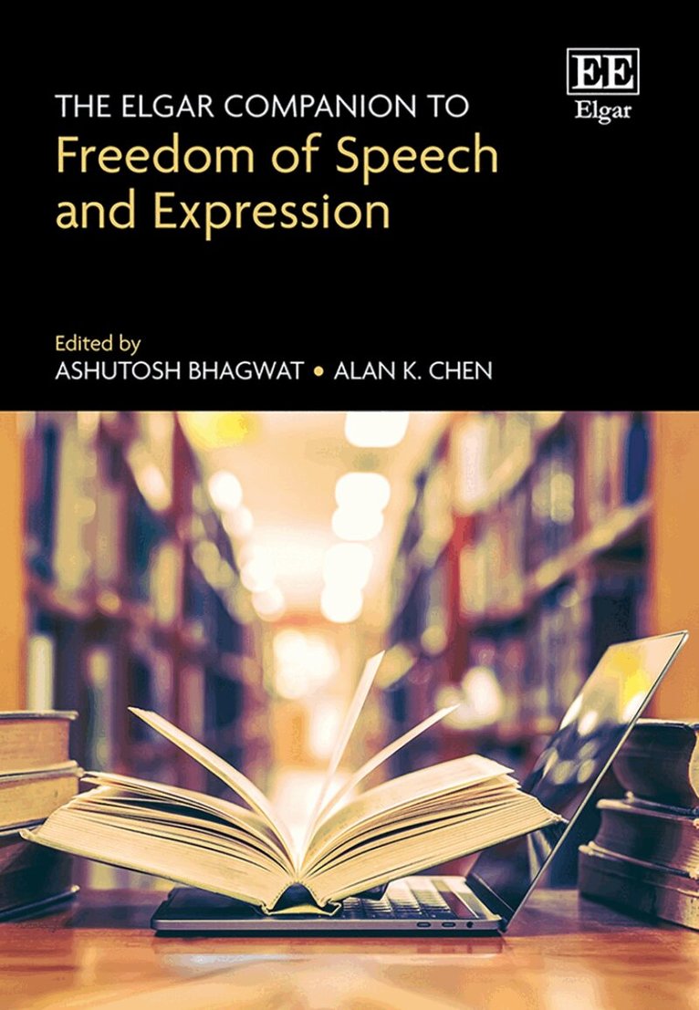 Ashutosh Bhagwat, Alan K. Chen - Elgar Companion to Freedom of Speech and Expression, Inbunden