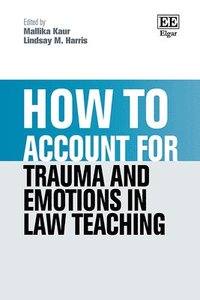 bokomslag How to Account for Trauma and Emotions in Law Teaching
