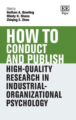 How to Conduct and Publish High-Quality Research in Industrial-Organizational Psychology