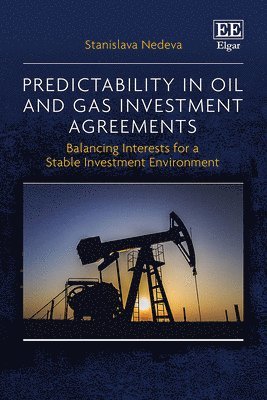 Stanislava Nedeva - Predictability in Oil and Gas Investment Agreements, Inbunden