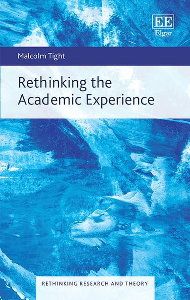 Malcolm Tight - Rethinking the Academic Experience, Inbunden