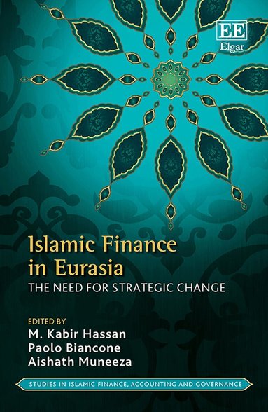 M. K. Hassan, Paolo Biancone, Aishath Muneeza - Islamic Finance in Eurasia, Inbunden