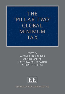 Werner Haslehner, Georg Kofler, Katerina Pantazatou, Alexander Rust - ‘Pillar Two’ Global Minimum Tax, Inbunden