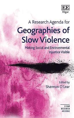 bokomslag A Research Agenda for Geographies of Slow Violence