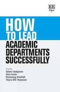 bokomslag How to Lead Academic Departments Successfully