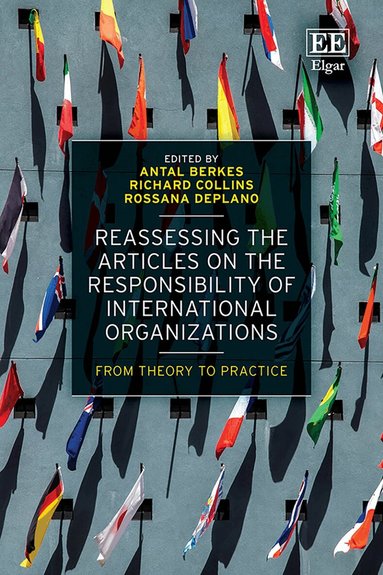 Antal Berkes, Richard Collins, Rossana Deplano - Reassessing the Articles on the Responsibility of International Organizations, Inbunden