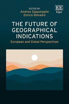 Andrea Zappalaglio, Enrico Bonadio - Future of Geographical Indications, Inbunden