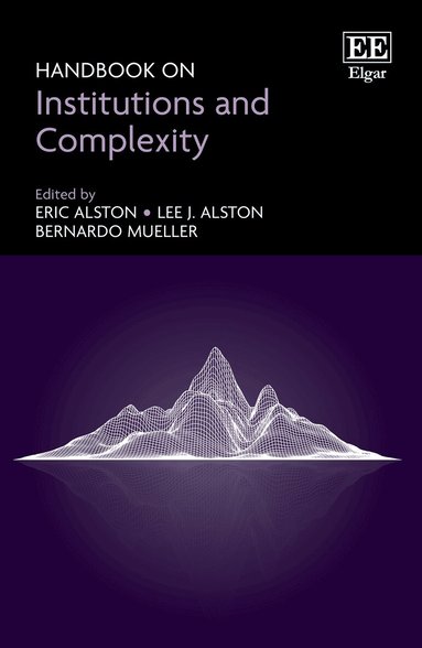 Eric Alston, Lee J. Alston, Bernardo Mueller - Handbook on Institutions and Complexity, Inbunden