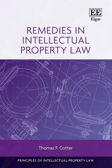 Thomas F. Cotter - Remedies in Intellectual Property Law, Inbunden