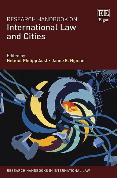 Helmut Philipp Aust, Janne E. Nijman - Research Handbook on International Law and Cities, Häftad