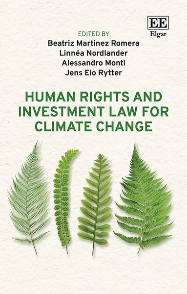 Beatriz Martinez Romera, Linnéa Nordlander, Alessandro Monti, Jens Elo Rytter - Human Rights and Investment Law for Climate Change, Inbunden