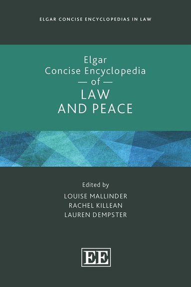 Louise Mallinder, Rachel Killean, Lauren Dempster - Elgar Concise Encyclopedia of Law and Peace, Inbunden