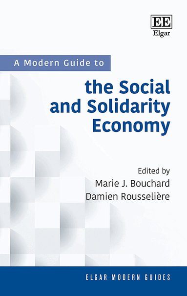 Marie J. Bouchard, Damien Rousselière - Modern Guide to the Social and Solidarity Economy, Inbunden