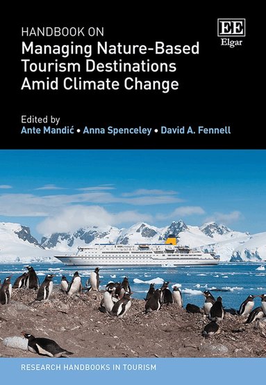 Ante Mandić, Anna Spenceley, David A. Fennell - Handbook on Managing Nature-Based Tourism Destinations Amid Climate Change, Inbunden