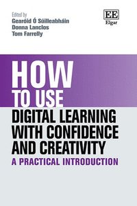 bokomslag How to Use Digital Learning with Confidence and Creativity