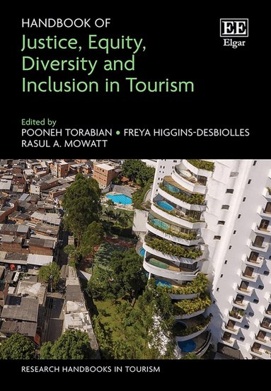 Pooneh Torabian, Freya Higgins-Desbiolles, Rasul A. Mowatt - Handbook of Justice, Equity, Diversity and Inclusion in Tourism, Inbunden