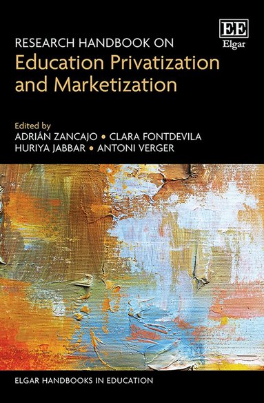 Adrián Zancajo, Clara Fontdevila, Huriya Jabbar, Antoni Verger - Research Handbook on Education Privatization and Marketization, Inbunden