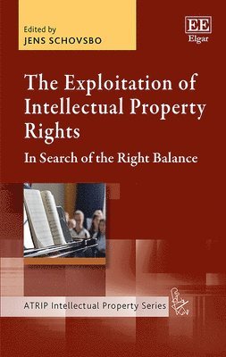 bokomslag The Exploitation of Intellectual Property Rights
