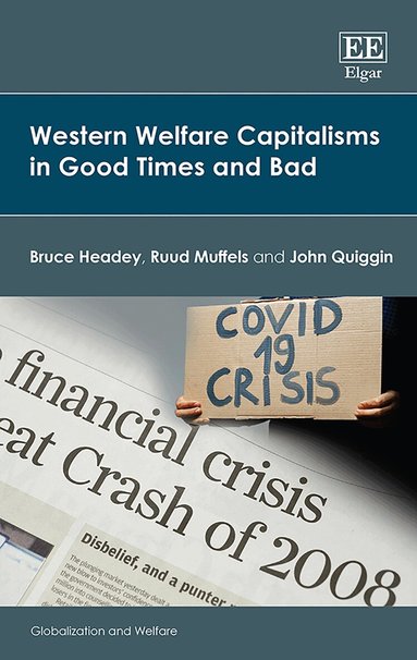 Bruce Headey, Ruud Muffels, John Quiggin - Western Welfare Capitalisms in Good Times and Bad, Inbunden