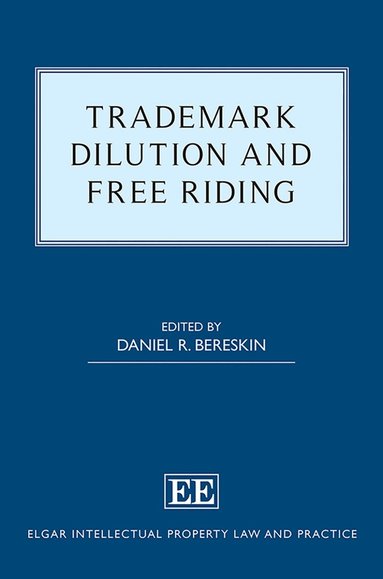 Daniel R. Bereskin - Trademark Dilution and Free Riding, Inbunden
