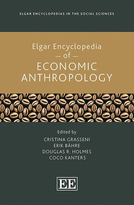 Elgar Encyclopedia of Economic Anthropology