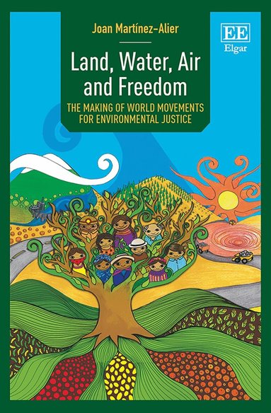 Joan Martínez-Alier - Land, Water, Air and Freedom, Inbunden