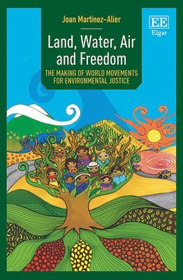 Joan Martínez-Alier - Land, Water, Air and Freedom, Inbunden