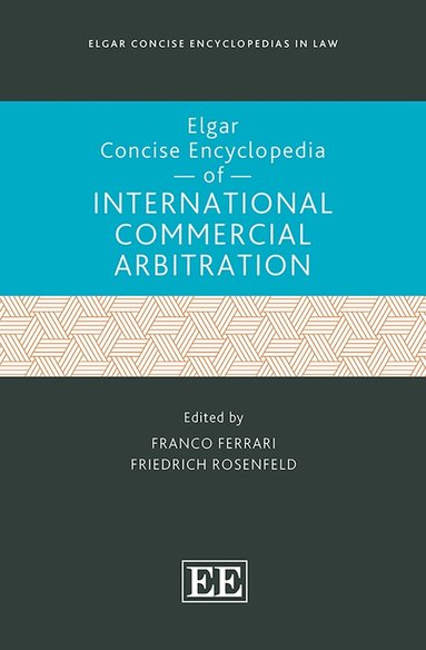 Franco Ferrari, Friedrich Rosenfeld - Elgar Concise Encyclopedia of International Commercial Arbitration, Inbunden