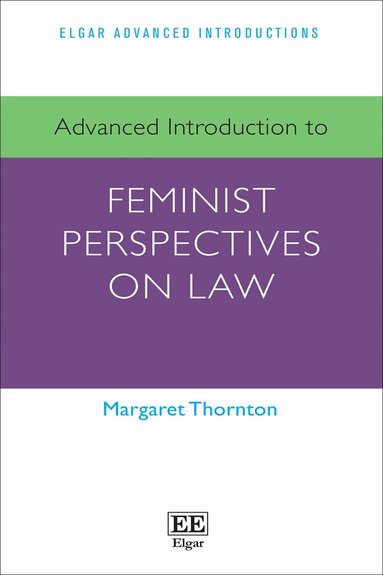 Margaret Thornton - Advanced Introduction to Feminist Perspectives on Law, Häftad