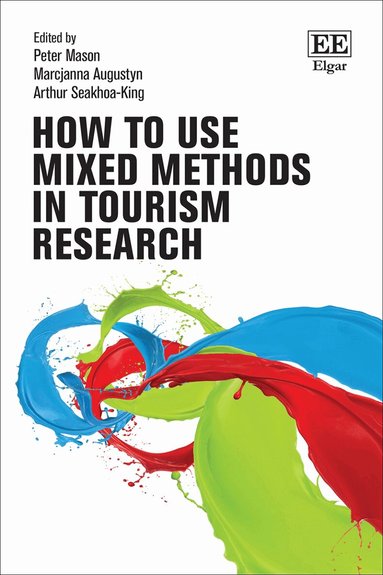 Peter Mason, Marcjanna Augustyn, Arthur Seakhoa-King - How to use Mixed Methods in Tourism Research, Inbunden